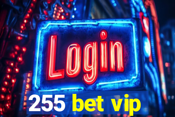 255 bet vip